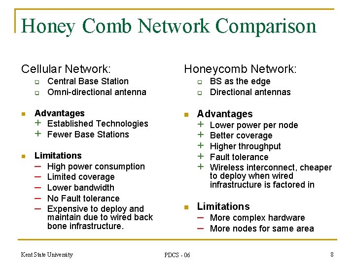 Honey Comb Network Comparison Cellular Network: q q n n Honeycomb Network: Central Base