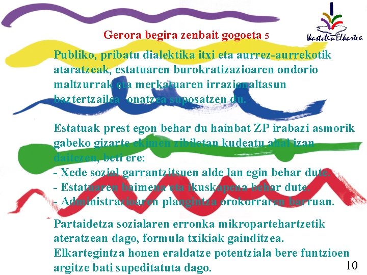 Gerora begira zenbait gogoeta 5 Publiko, pribatu dialektika itxi eta aurrez-aurrekotik ataratzeak, estatuaren burokratizazioaren