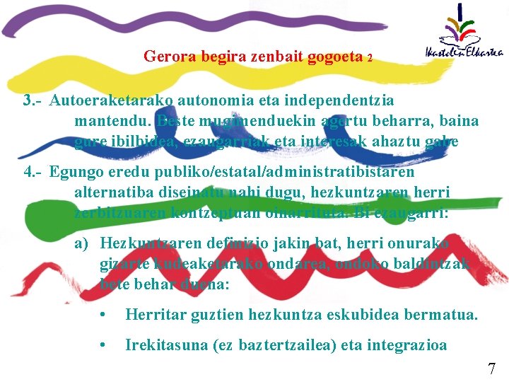 Gerora begira zenbait gogoeta 2 3. - Autoeraketarako autonomia eta independentzia mantendu. Beste mugimenduekin