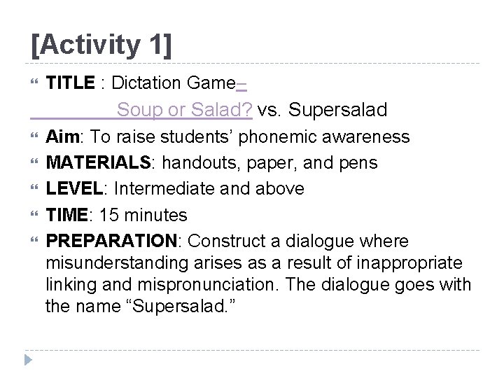 [Activity 1] TITLE : Dictation Game– Soup or Salad? vs. Supersalad Aim: To raise