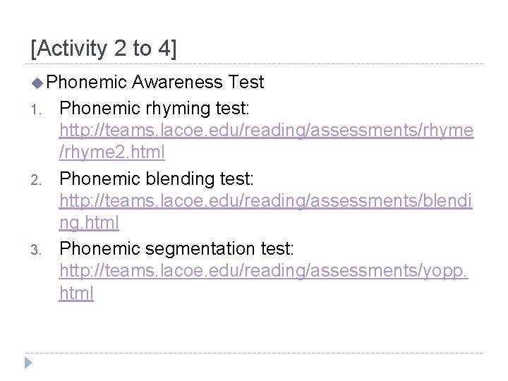 [Activity 2 to 4] u Phonemic 1. 2. 3. Awareness Test Phonemic rhyming test: