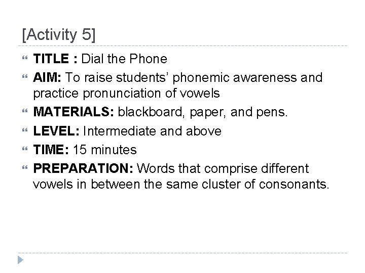 [Activity 5] TITLE : Dial the Phone AIM: To raise students’ phonemic awareness and