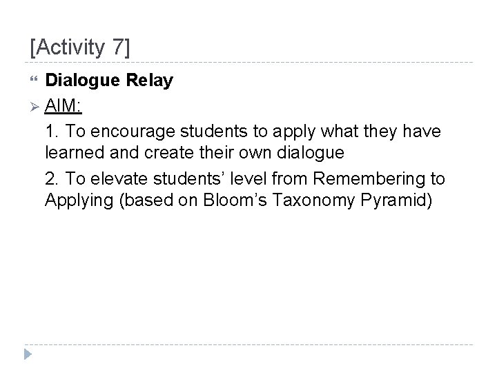 [Activity 7] Dialogue Relay Ø AIM: 1. To encourage students to apply what they