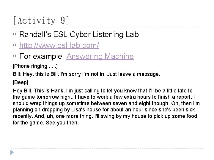 [Activity 9] Randall’s ESL Cyber Listening Lab http: //www. esl-lab. com/ For example: Answering