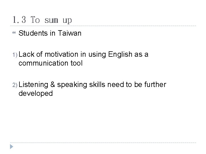 1. 3 To sum up Students in Taiwan 1) Lack of motivation in using