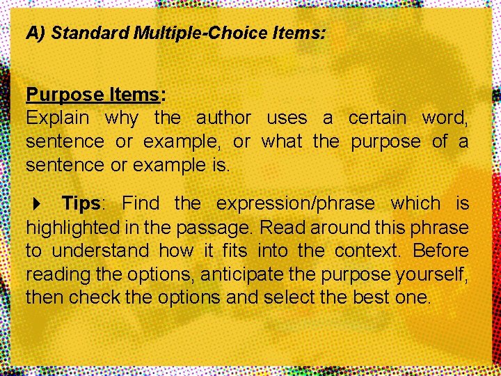 A) Standard Multiple-Choice Items: Purpose Items: Explain why the author uses a certain word, A) Standard Multiple-Choice Items: Purpose Items: Explain why the author uses a certain word,