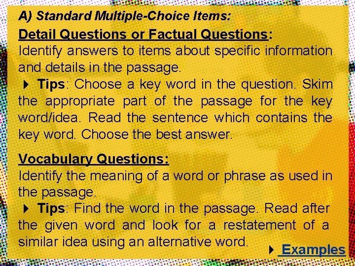 A) Standard Multiple-Choice Items: Detail Questions or Factual Questions: Identify answers to items about