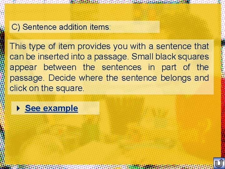 C) Sentence addition items: This type of item provides you with a sentence that C) Sentence addition items: This type of item provides you with a sentence that