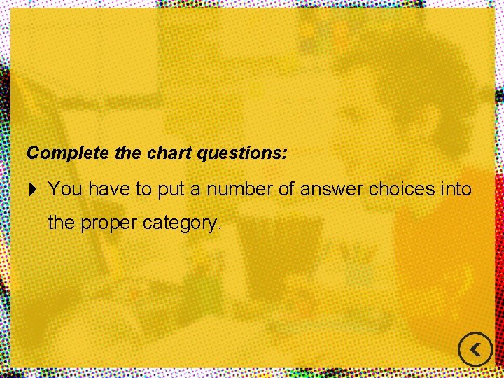 Complete the chart questions: You have to put a number of answer choices into