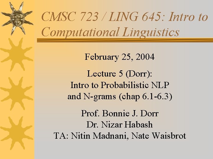 CMSC 723 / LING 645: Intro to Computational Linguistics February 25, 2004 Lecture 5