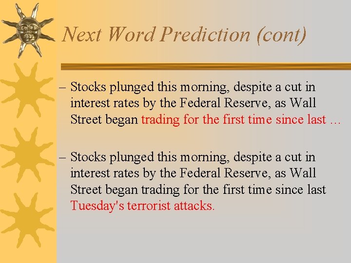 Next Word Prediction (cont) – Stocks plunged this morning, despite a cut in interest