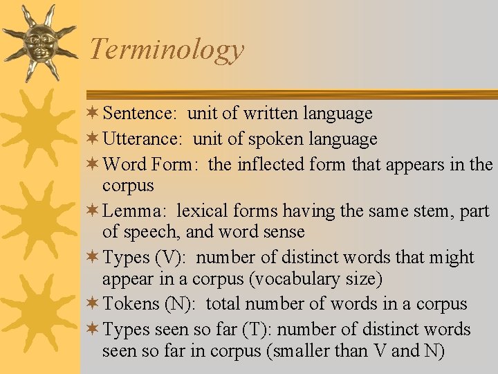 Terminology ¬ Sentence: unit of written language ¬ Utterance: unit of spoken language ¬