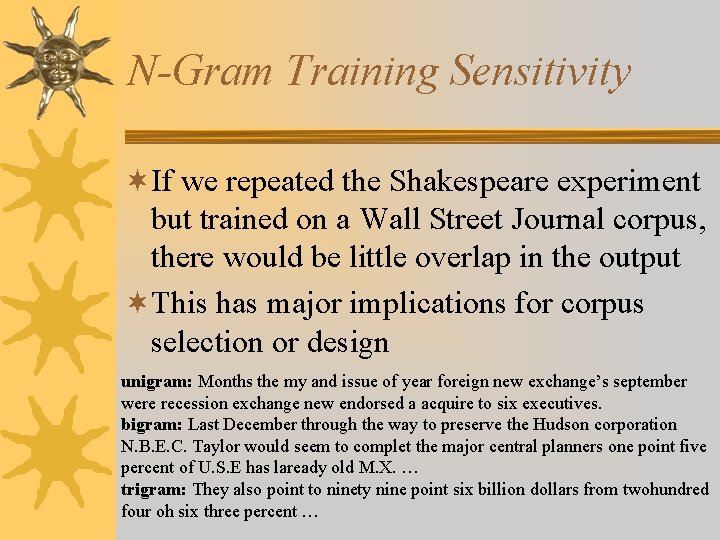 N-Gram Training Sensitivity ¬If we repeated the Shakespeare experiment but trained on a Wall