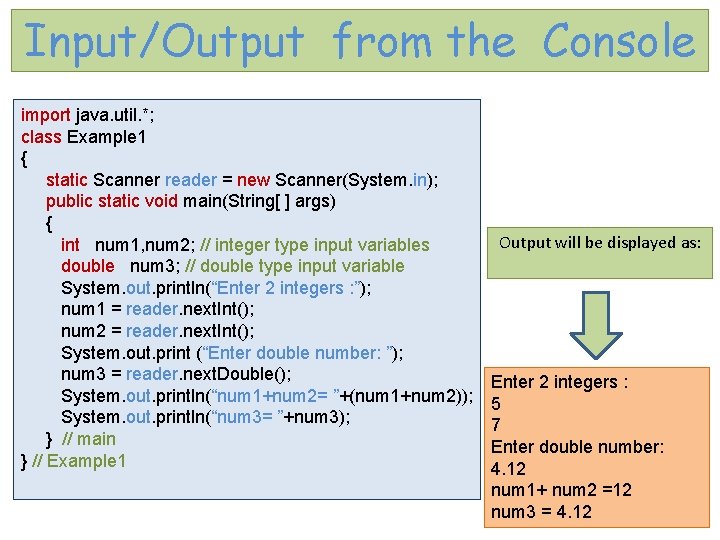 Input/Output from the Console import java. util. *; class Example 1 { static Scanner
