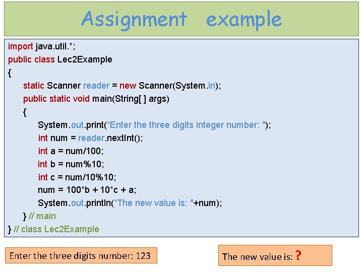 Assignment example import java. util. *; public class Lec 2 Example { static Scanner