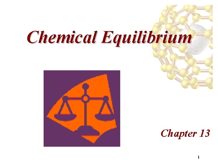 Chemical Equilibrium Chapter 13 1 