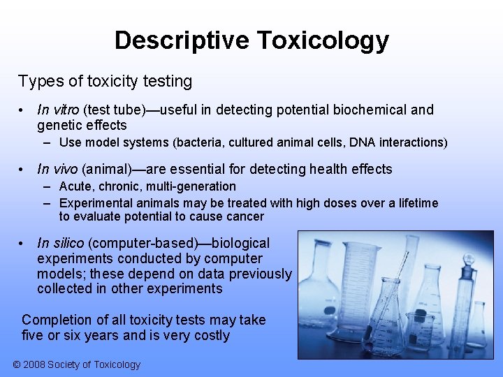 Descriptive Toxicology Types of toxicity testing • In vitro (test tube)—useful in detecting potential