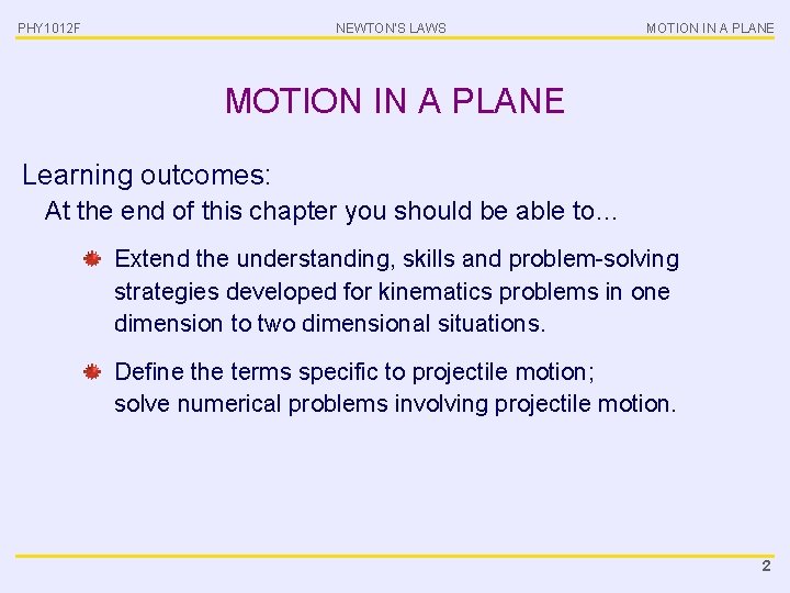 PHY 1012 F NEWTON’S LAWS MOTION IN A PLANE Learning outcomes: At the end
