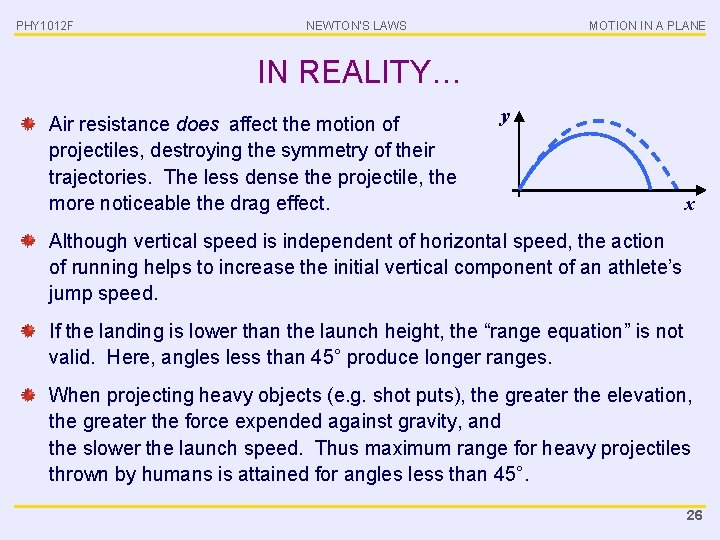 PHY 1012 F NEWTON’S LAWS MOTION IN A PLANE IN REALITY… Air resistance does