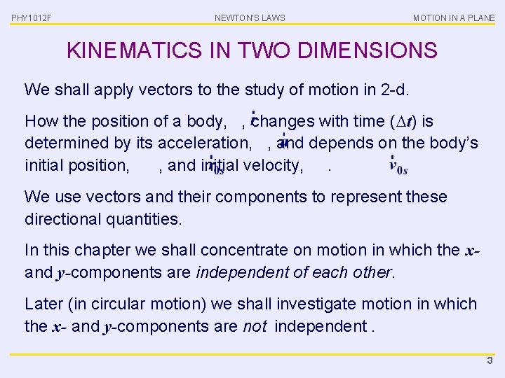 PHY 1012 F NEWTON’S LAWS MOTION IN A PLANE KINEMATICS IN TWO DIMENSIONS We