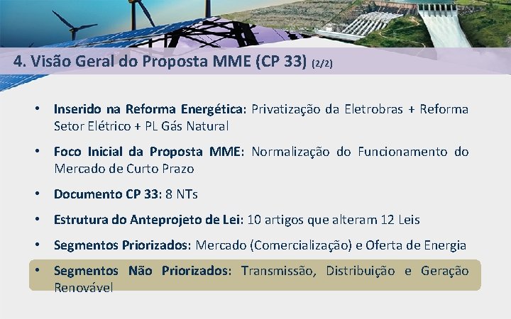 4. Visão Geral do Proposta MME (CP 33) (2/2) • Inserido na Reforma Energética: