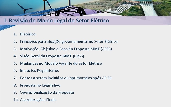 I. Revisão do Marco Legal do Setor Elétrico 1. Histórico 2. Princípios para atuação