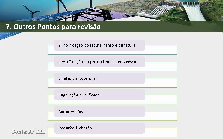 7. Outros Pontos para revisão Simplificação do faturamento e da fatura Simplificação do procedimento