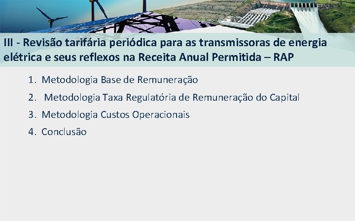 III - Revisão tarifária periódica para as transmissoras de energia elétrica e seus reflexos