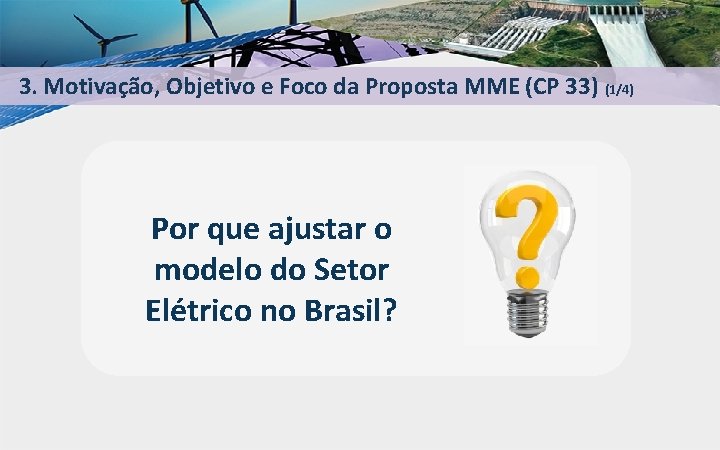 3. Motivação, Objetivo e Foco da Proposta MME (CP 33) (1/4) Por que ajustar