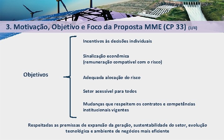 3. Motivação, Objetivo e Foco da Proposta MME (CP 33) (3/4) Incentivos às decisões