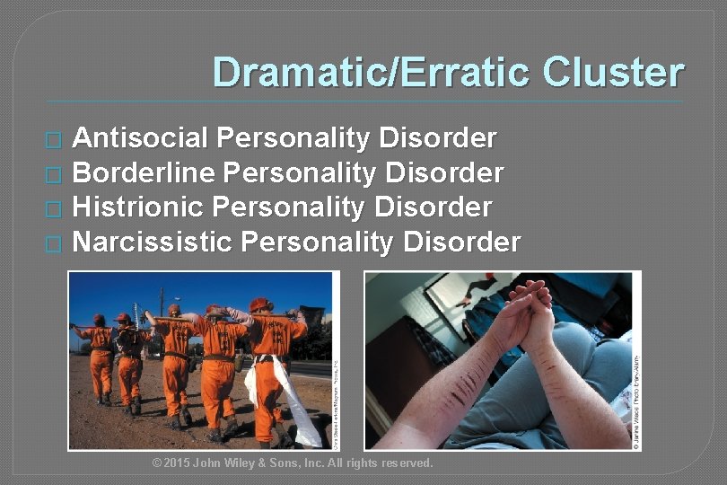 Dramatic/Erratic Cluster Antisocial Personality Disorder � Borderline Personality Disorder � Histrionic Personality Disorder �