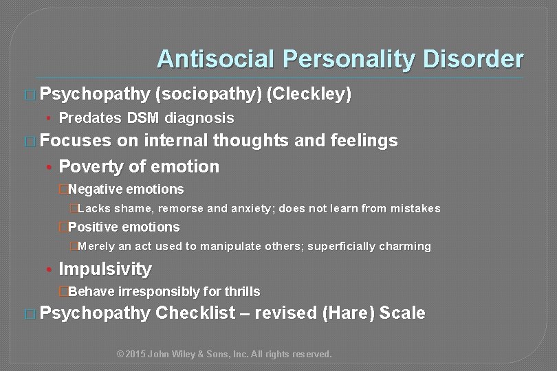 Antisocial Personality Disorder � Psychopathy (sociopathy) (Cleckley) • Predates DSM diagnosis � Focuses on