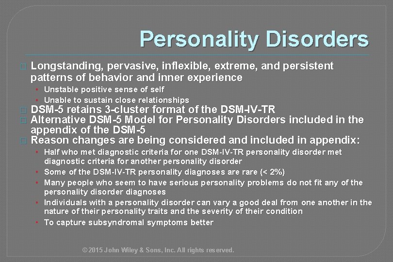 Personality Disorders � Longstanding, pervasive, inflexible, extreme, and persistent patterns of behavior and inner