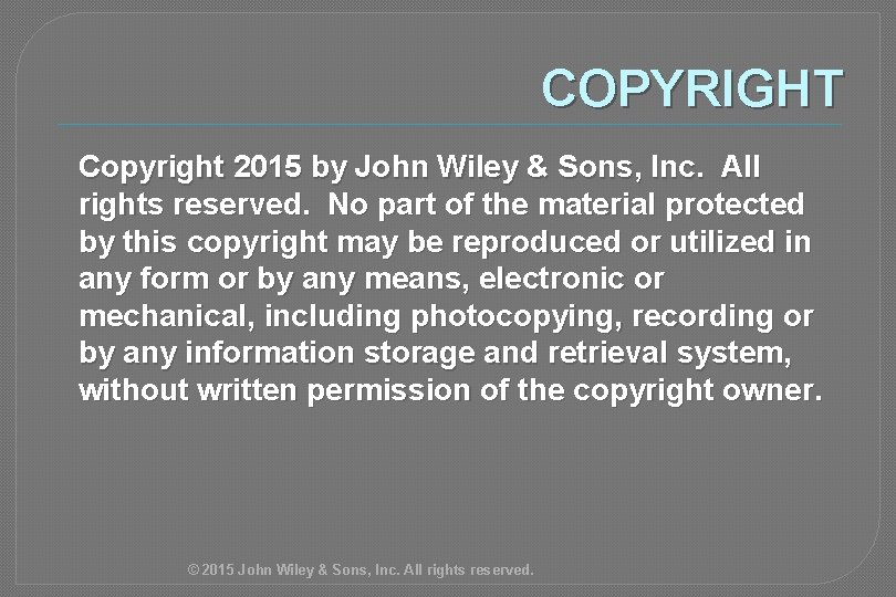 COPYRIGHT Copyright 2015 by John Wiley & Sons, Inc. All rights reserved. No part