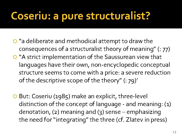 Coseriu: a pure structuralist? “a deliberate and methodical attempt to draw the consequences of