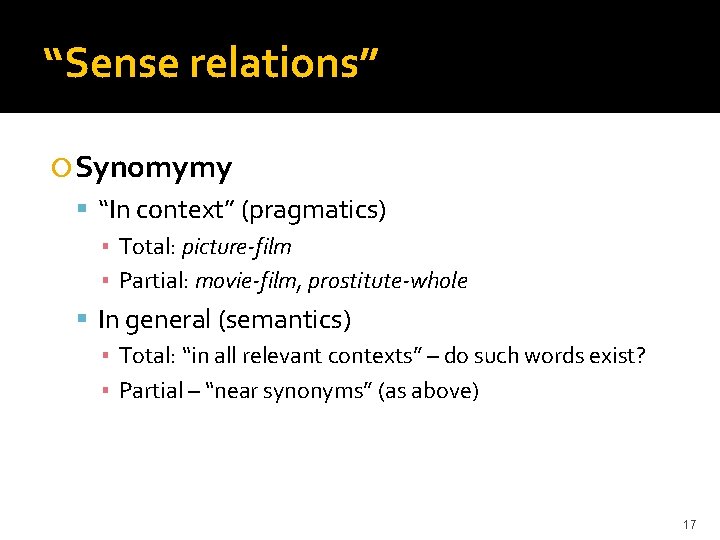 “Sense relations” Synomymy “In context” (pragmatics) ▪ Total: picture-film ▪ Partial: movie-film, prostitute-whole In