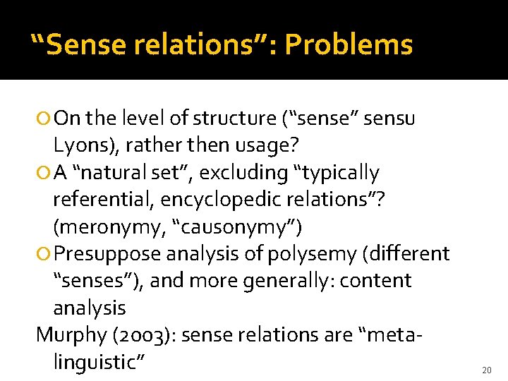 “Sense relations”: Problems On the level of structure (“sense” sensu Lyons), rather then usage?