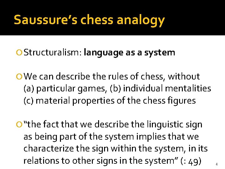 Saussure’s chess analogy Structuralism: language as a system We can describe the rules of