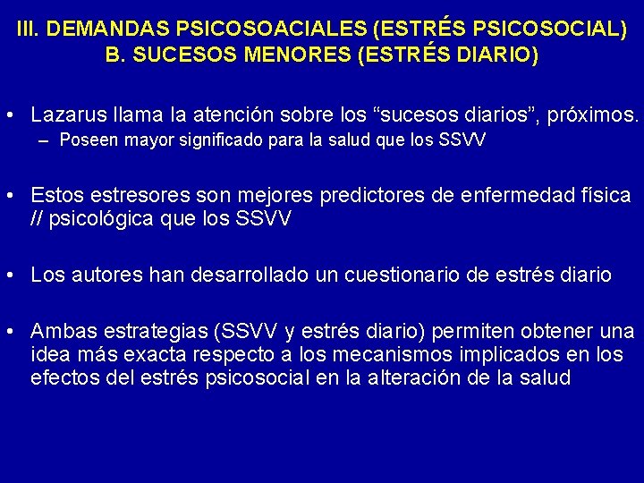 III. DEMANDAS PSICOSOACIALES (ESTRÉS PSICOSOCIAL) B. SUCESOS MENORES (ESTRÉS DIARIO) • Lazarus llama la