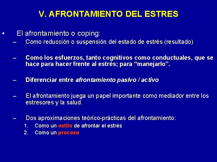 V. AFRONTAMIENTO DEL ESTRES • El afrontamiento o coping: – Como reducción o suspensión