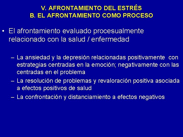 V. AFRONTAMIENTO DEL ESTRÉS B. EL AFRONTAMIENTO COMO PROCESO • El afrontamiento evaluado procesualmente