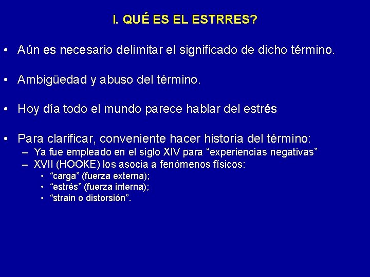 I. QUÉ ES EL ESTRRES? • Aún es necesario delimitar el significado de dicho