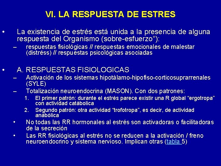 VI. LA RESPUESTA DE ESTRES • La existencia de estrés está unida a la