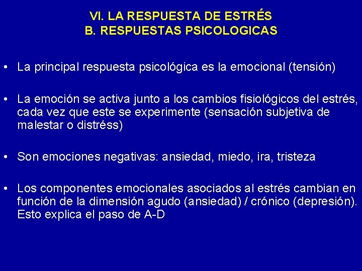 VI. LA RESPUESTA DE ESTRÉS B. RESPUESTAS PSICOLOGICAS • La principal respuesta psicológica es