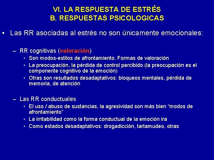 VI. LA RESPUESTA DE ESTRÉS B. RESPUESTAS PSICOLOGICAS • Las RR asociadas al estrés