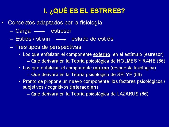 I. ¿QUÉ ES EL ESTRRES? • Conceptos adaptados por la fisiología – Carga estresor