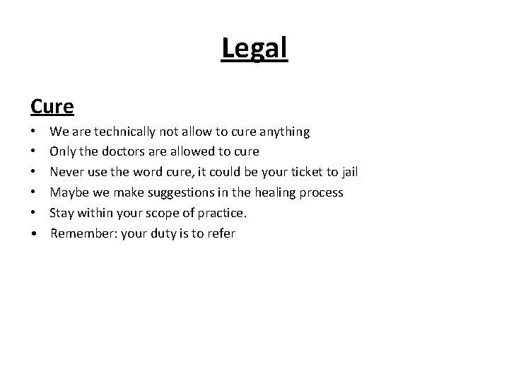 Legal Cure • • • We are technically not allow to cure anything Only Legal Cure • • • We are technically not allow to cure anything Only