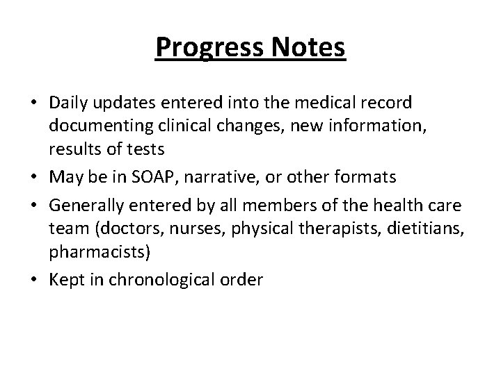 Progress Notes • Daily updates entered into the medical record documenting clinical changes, new Progress Notes • Daily updates entered into the medical record documenting clinical changes, new