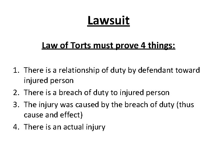 Lawsuit Law of Torts must prove 4 things: 1. There is a relationship of Lawsuit Law of Torts must prove 4 things: 1. There is a relationship of