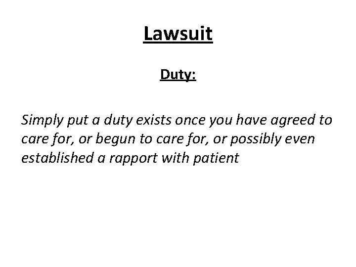 Lawsuit Duty: Simply put a duty exists once you have agreed to care for, Lawsuit Duty: Simply put a duty exists once you have agreed to care for,